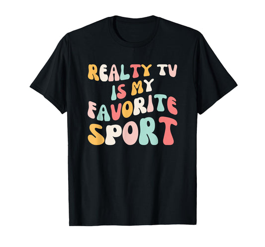 Reality Tv is My favorite sport groovy Reality show fan T-Shirt
