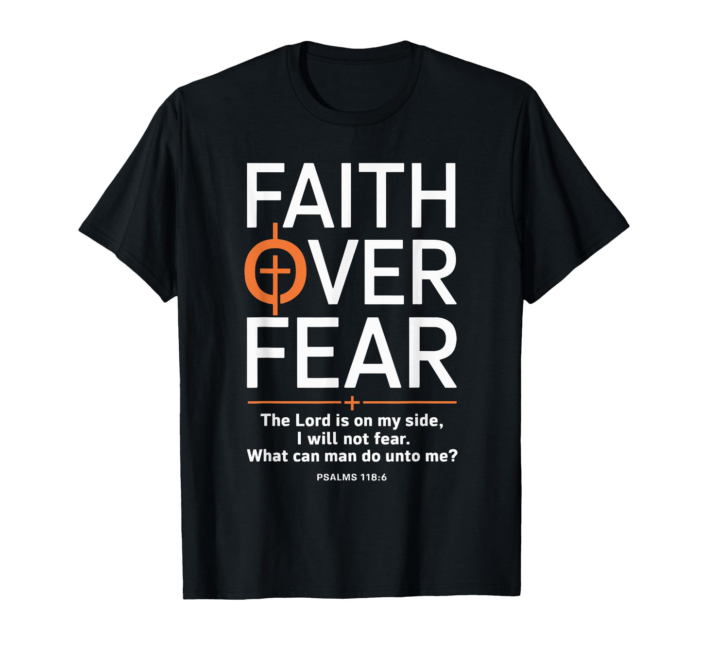 Faith Over Fear The Lord Is On My Side Christian Apparel T-Shirt