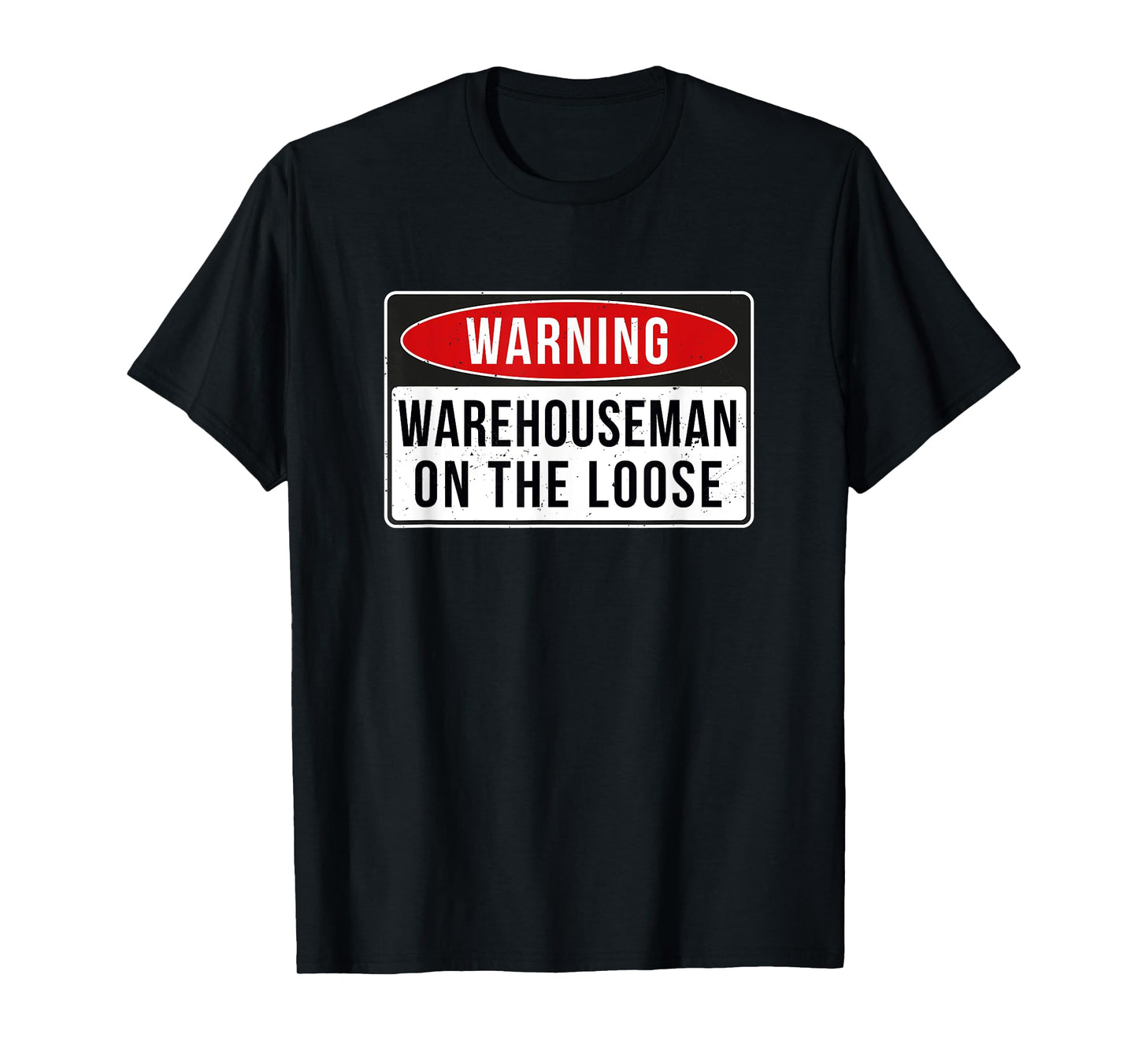 Warning Sign - Warehouseman On The Loose Funny Job Quote T-Shirt