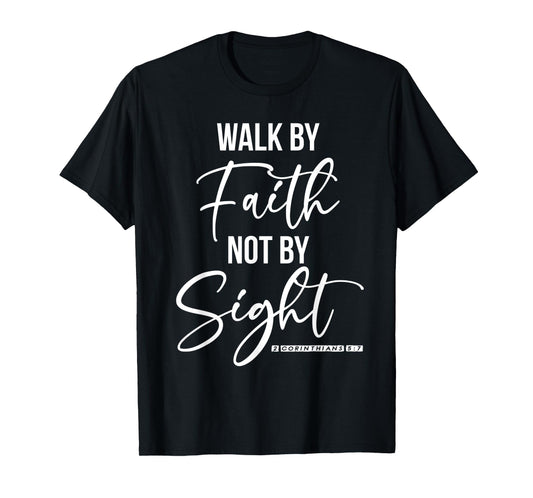 Walk By Faith - For Christian Women - Bible Verse Testament T-Shirt