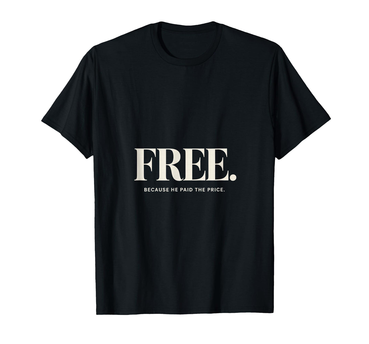 Christian Free Because He Paid The Price Backprint T-Shirt