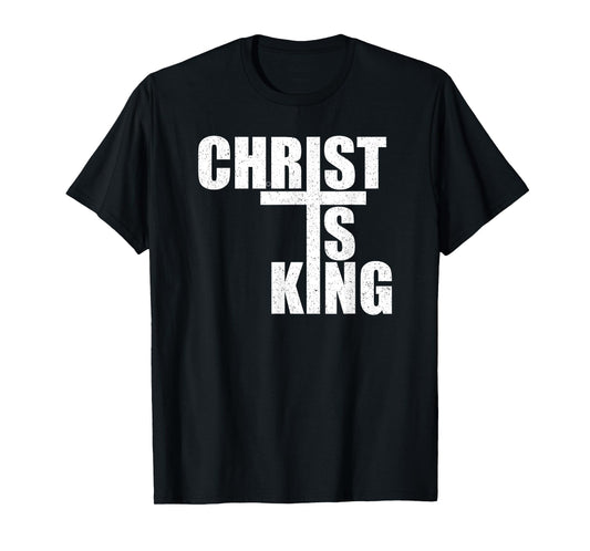 CHRIST IS KING JESUS IS KING CROSS CRUCIFIX T-Shirt