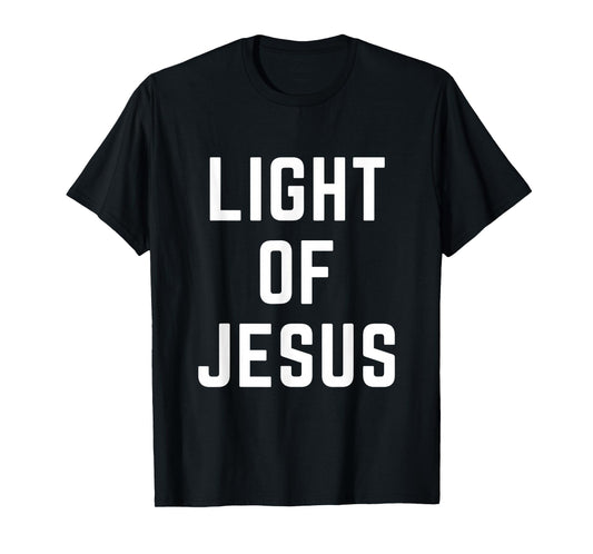 Light of Jesus Christian Faith Bible Worship Apparel T-Shirt