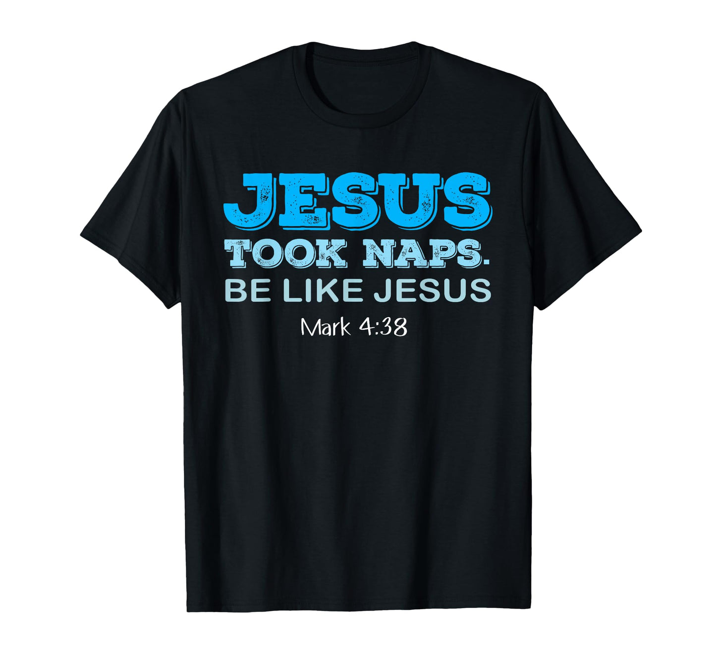Jesus Made a Nap Be Like Jesus - Funny Christians T-Shirt