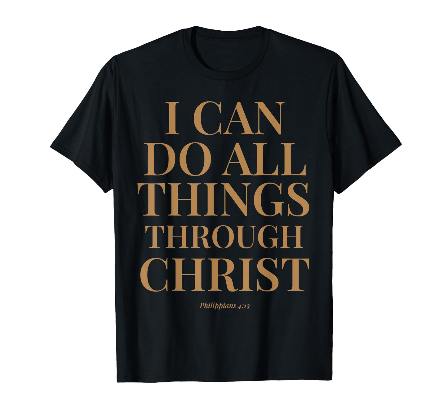 I Can Do All Things Through Christ Bible Verse Faith Based T-Shirt