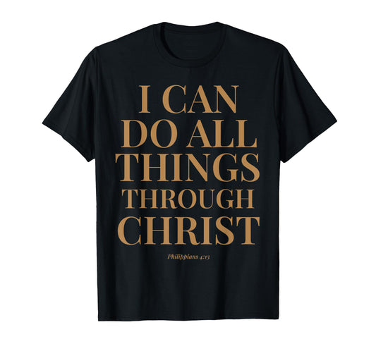 I Can Do All Things Through Christ Bible Verse Faith Based T-Shirt