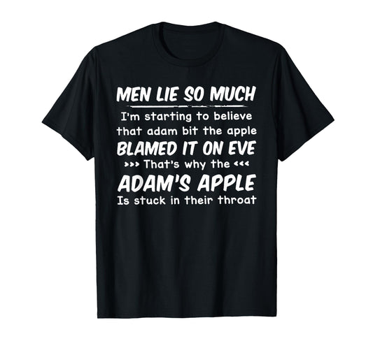 Men Lie So Much I'm Starting To Believe That Adam Bit T-Shirt