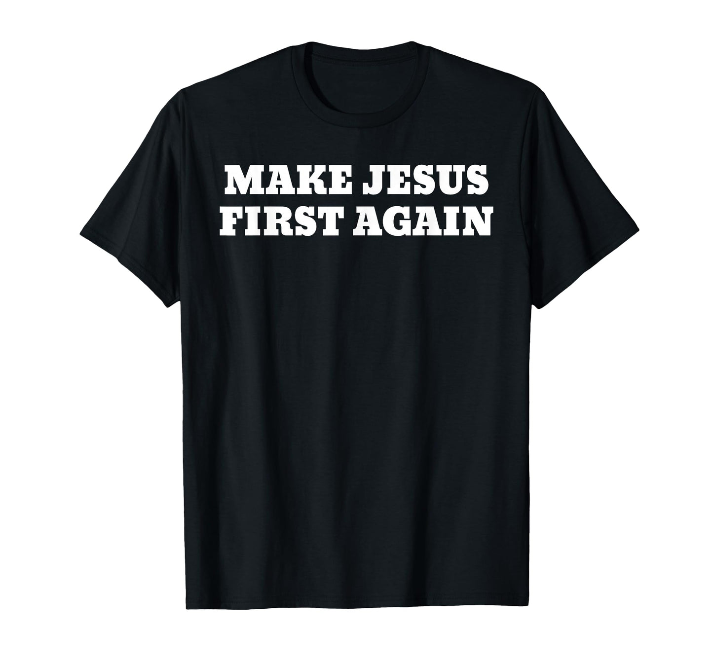 Make Jesus First Again T-Shirt