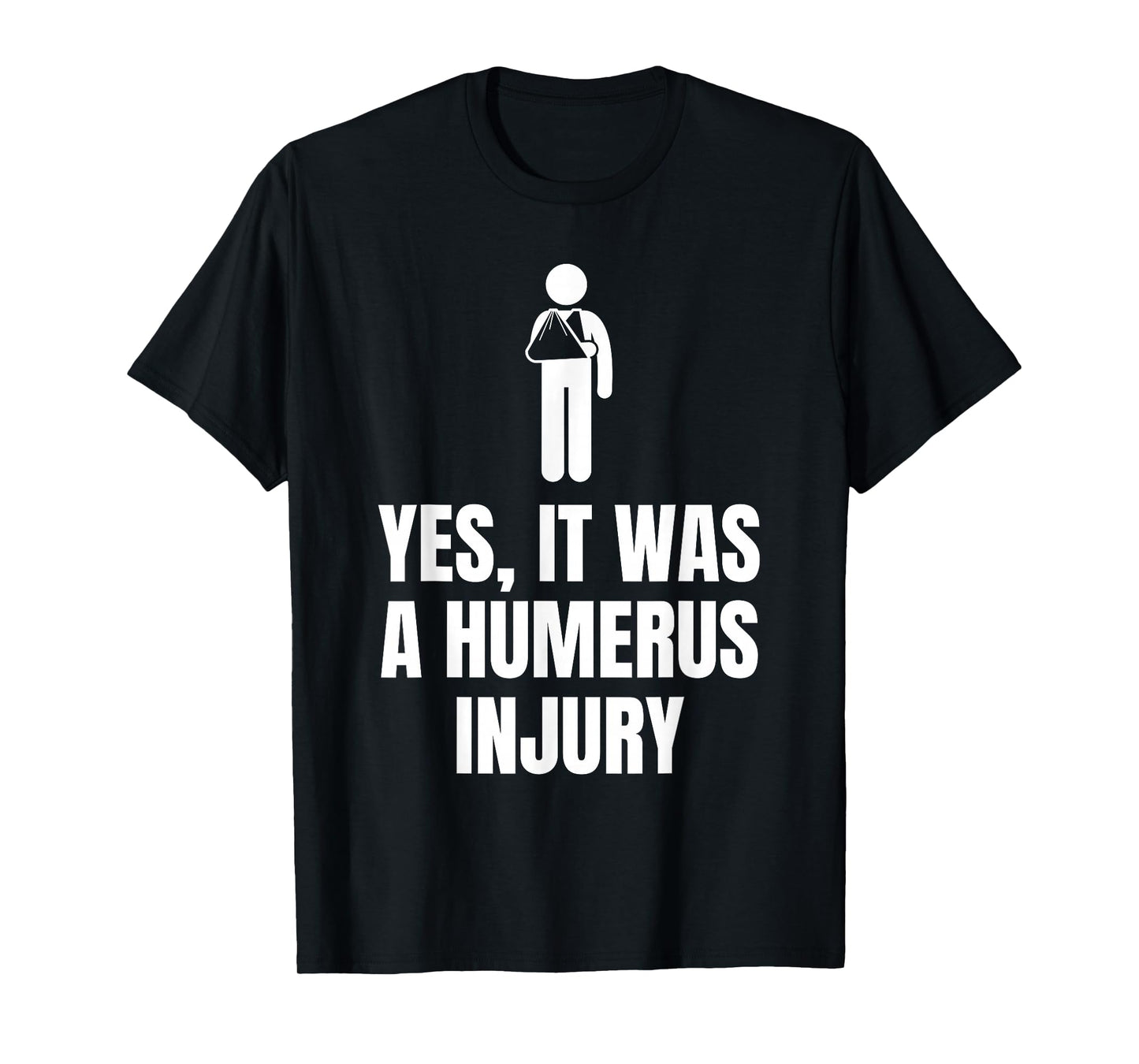 Funny Broken Arm Quote A Humerus Injury for Surgery Recovery T-Shirt