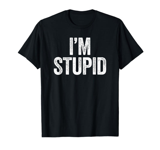 I'm Stupid Shirt Funny Men Women Kids Matching I'm with T-Shirt