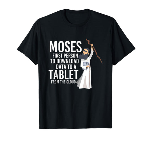 Moses First Person To Download Data Holy Bible Prayer T-Shirt