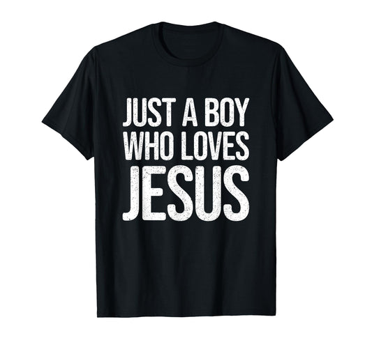 Just a Boy who loves Jesus - Christian Faith Message T-Shirt
