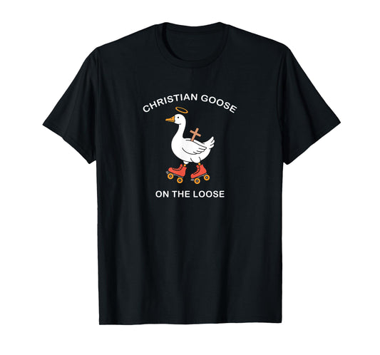 Christian Goose On The Loose Cute God's Silliest Goose T-Shirt