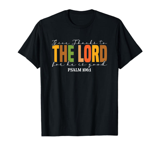 Give Thanks To The Lord For He Is Good T-Shirt