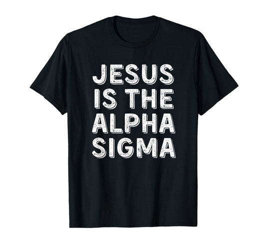 Jesus is the Alpha Sigma - Funny Gen Alpha Slang Christian T-Shirt