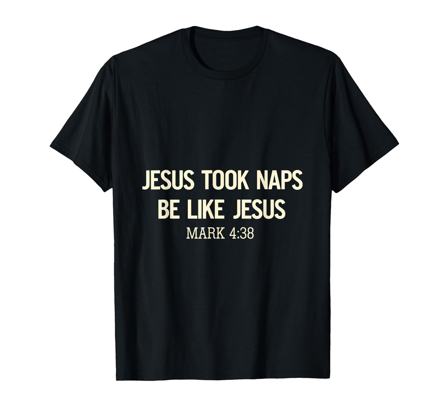 Jesus Took Naps Be Like Jesus Bible Verse Faith Relaxation T-Shirt