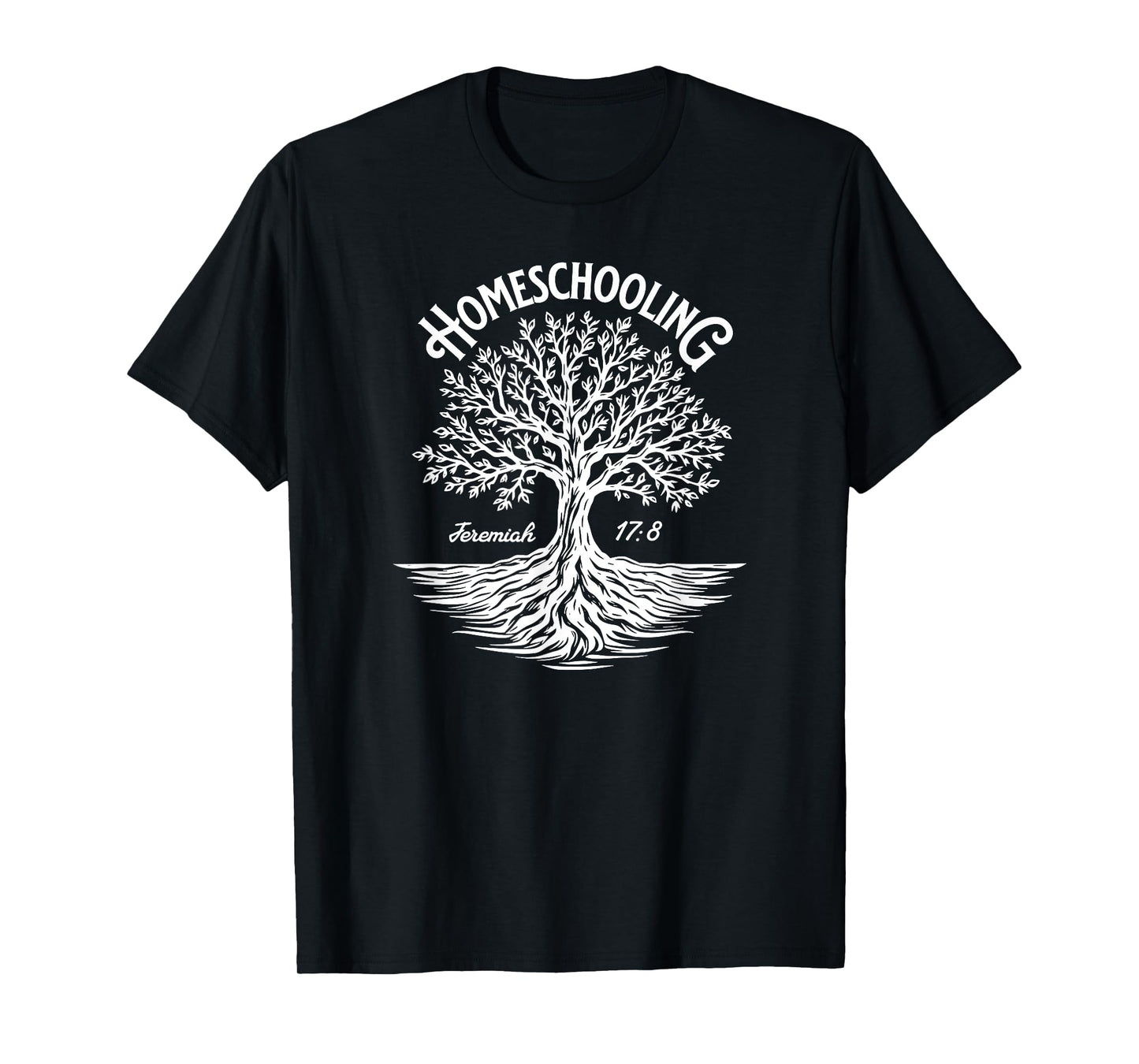 Homeschooling Family Jeremiah 17:8 Tree Roots Faith T-Shirt