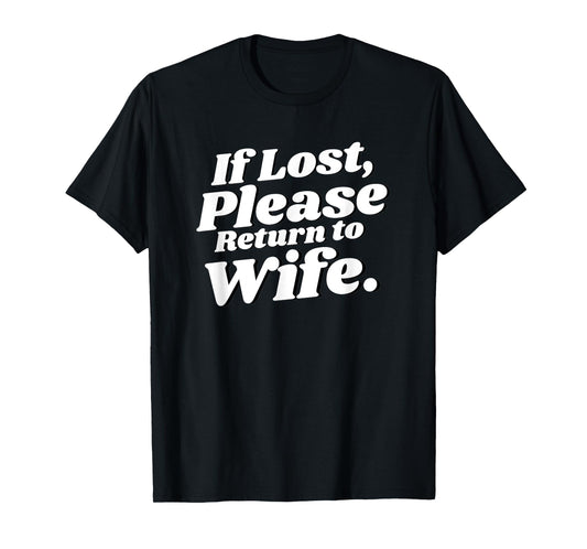 If Lost, Please Return to Wife Funny Sayings Quote Couples T-Shirt