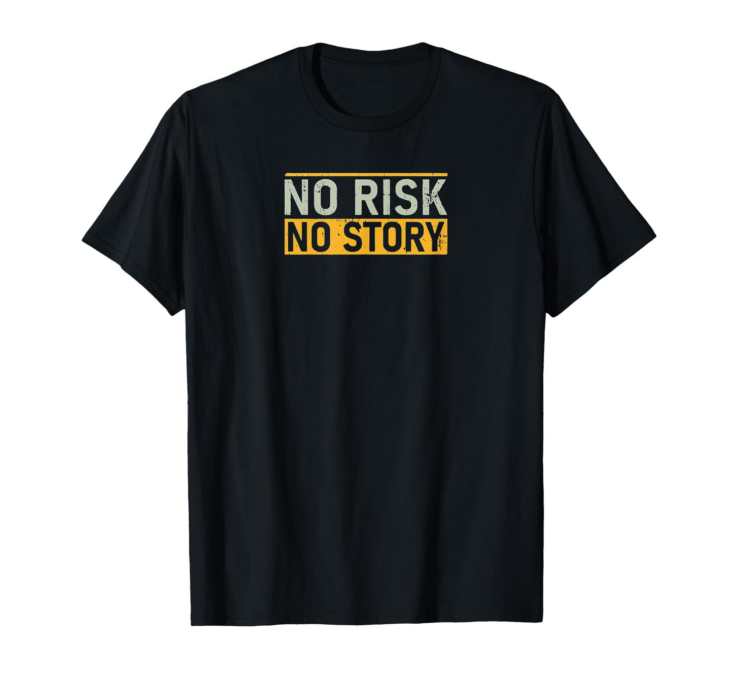 NO RISK NO STORY. Motivation Quotes Clothing T-Shirt