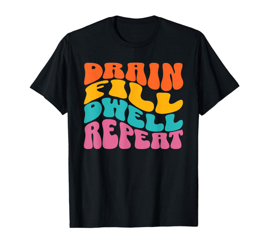 Drain Fill Dwell Repeat Peritoneal Dialysis Kidney Disease T-Shirt