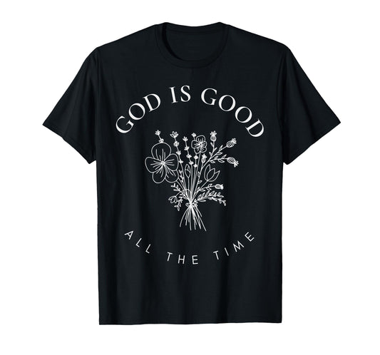 God Is Good All The Time Wildflowers Christian Faith Women T-Shirt