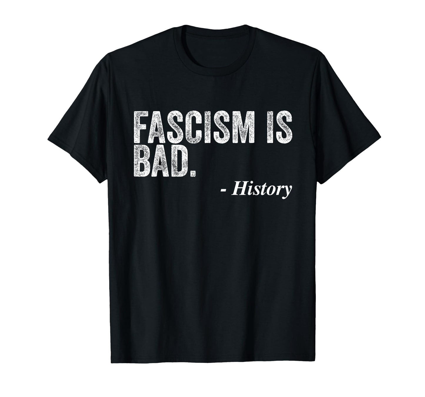 Fascism is Bad Quote A Sarcastic History Lesson T-Shirt