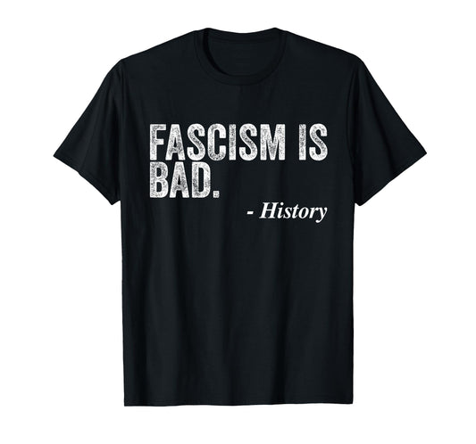 Fascism is Bad Quote A Sarcastic History Lesson T-Shirt
