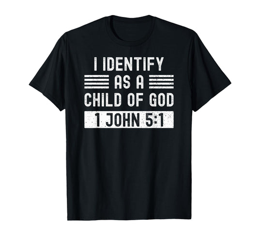 I Identify As A Child Of God Born Again Christian T-Shirt