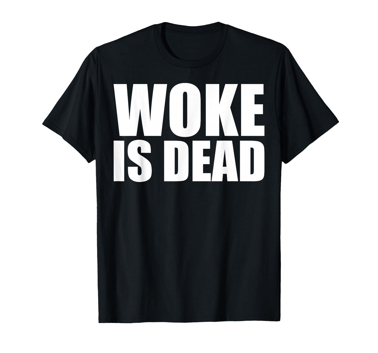 Woke is Dead Funny Slogan Funny Meme Quote for Sarcastic T-Shirt