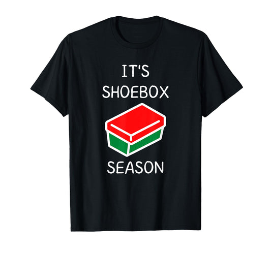 It's Shoebox Season - Christmas Child Giving T-Shirt