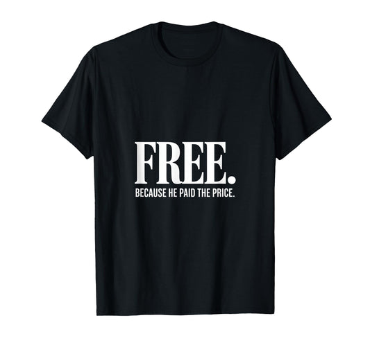 Christian Free Because He Paid The Price Message Backprint T-Shirt