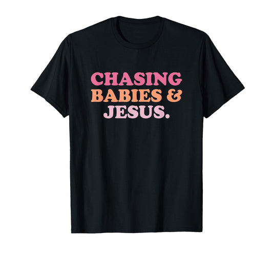 Chasing Babies And Jesus Shirt Funny Christian Jesus T-Shirt