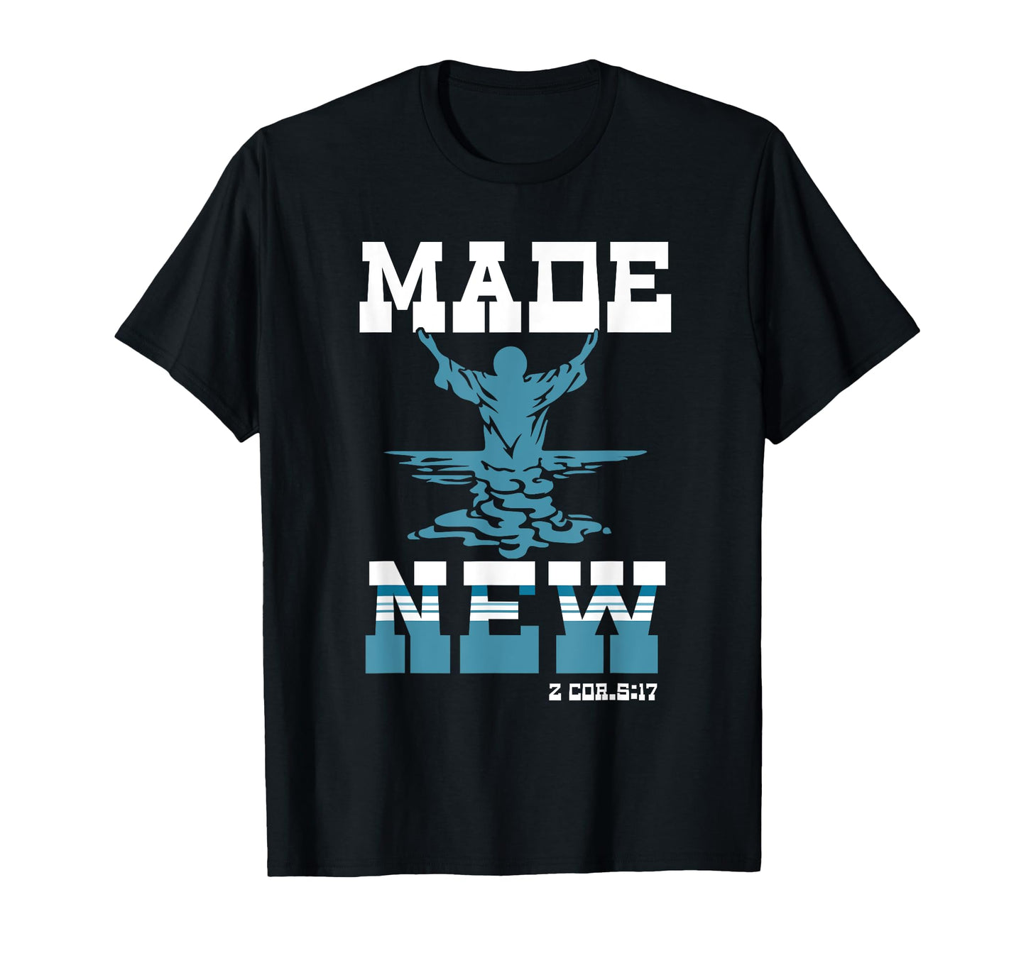 Made-New Baptism Sacrament Christian For Lord Spiritual T-Shirt