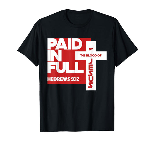 Paid in Full by the Blood of Jesus Christ Bible Verse Faith T-Shirt