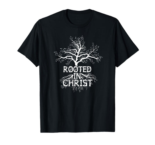 Rooted in Christ T-Shirt Christian Faith and Love in God Tee T-Shirt