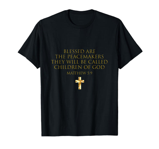 Matthew 5:9 Blessed Are The Peacemakers Beatitudes T-Shirt