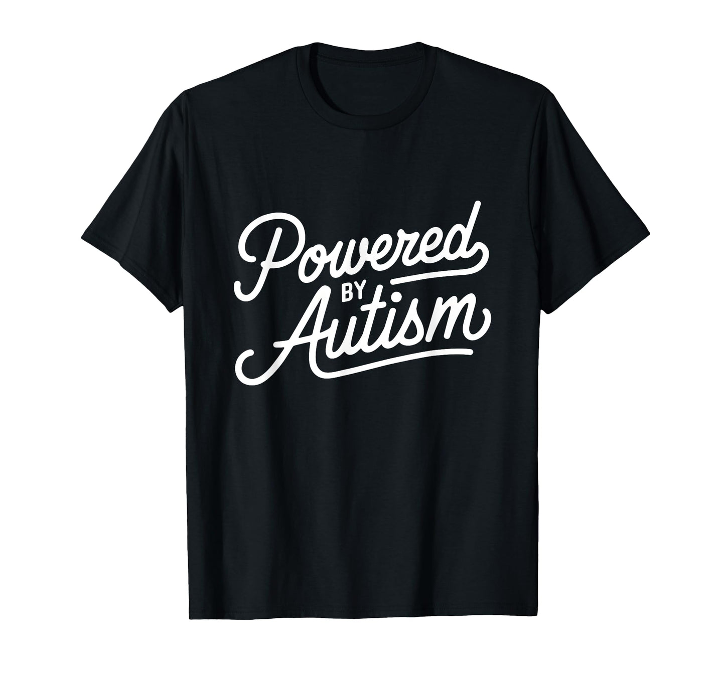 Powered By Autism Mental Health Neurodivers Quote Autistic T-Shirt