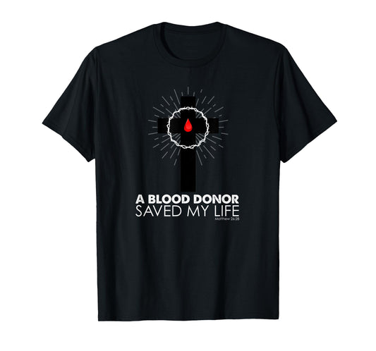 A Blood Donor Saved My Life T-Shirt