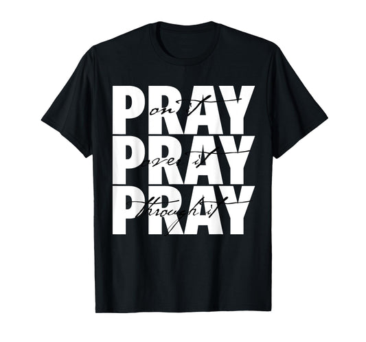 Pray On It Pray Over It Pray Through It Christian Faith T-Shirt