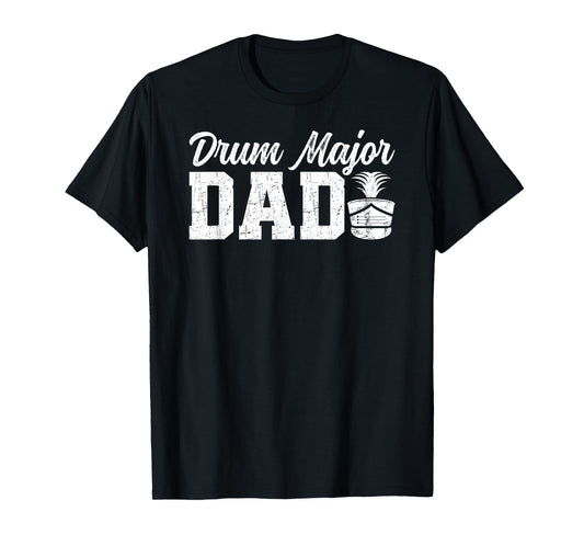 Drum Major Dad Proud Dad Of A Drum Major Father T-Shirt