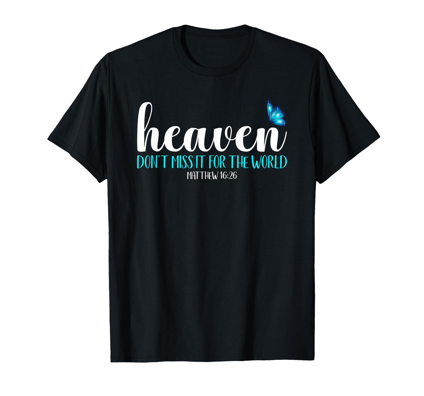 Heaven - Don't Miss It For the World Blue Butterfly T-Shirt