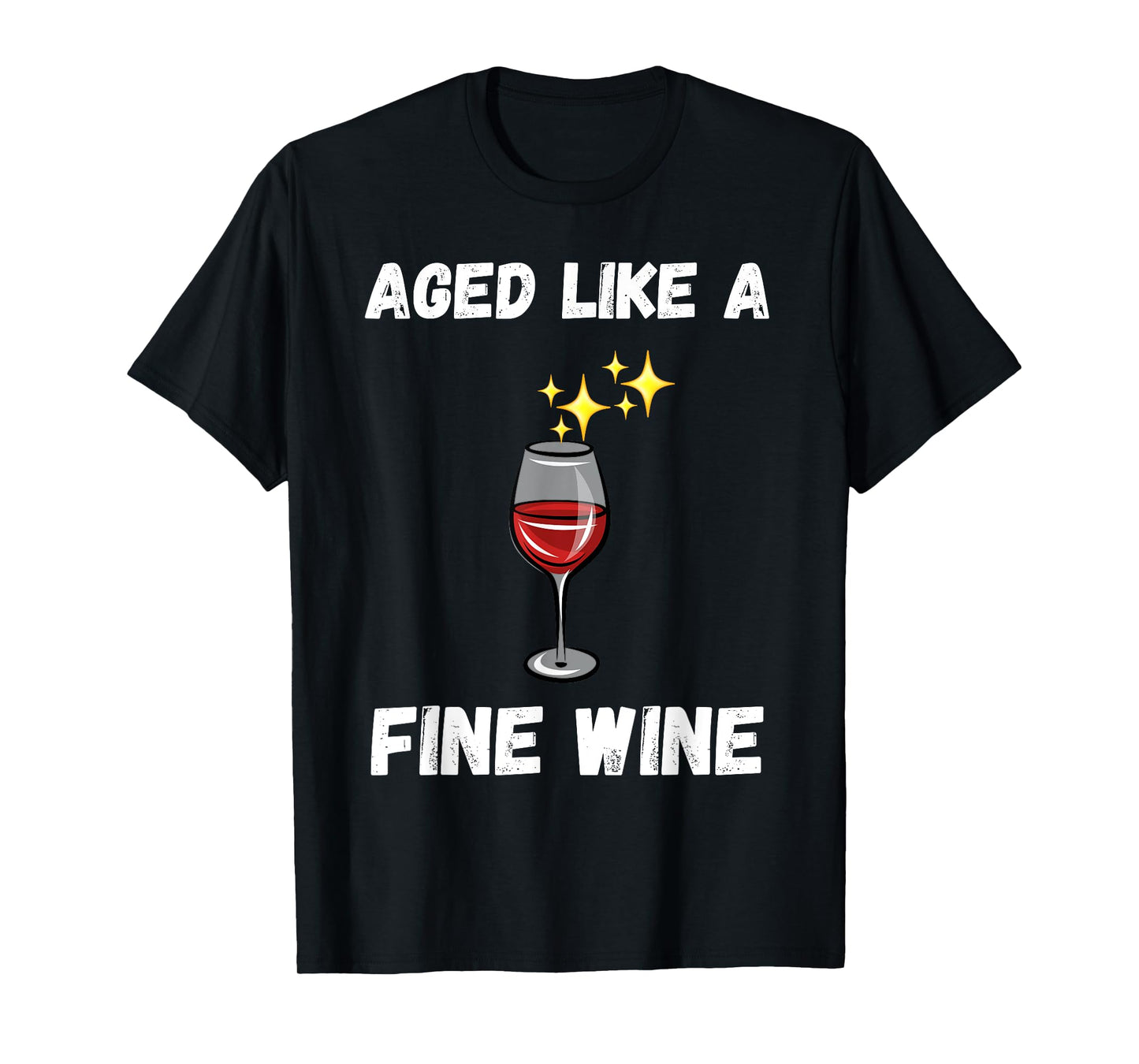 Funny Aged like a fine wine quote senior citizens wine lover T-Shirt