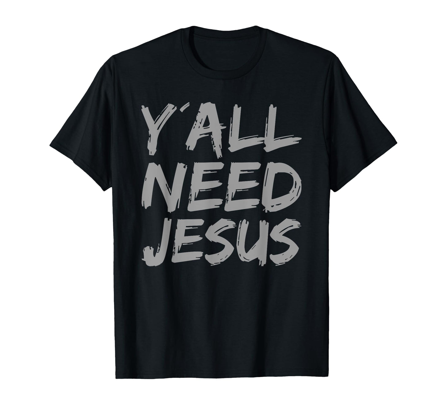 Y'all Need Jesus Trust in Jesus Religious Christian Faith T-Shirt