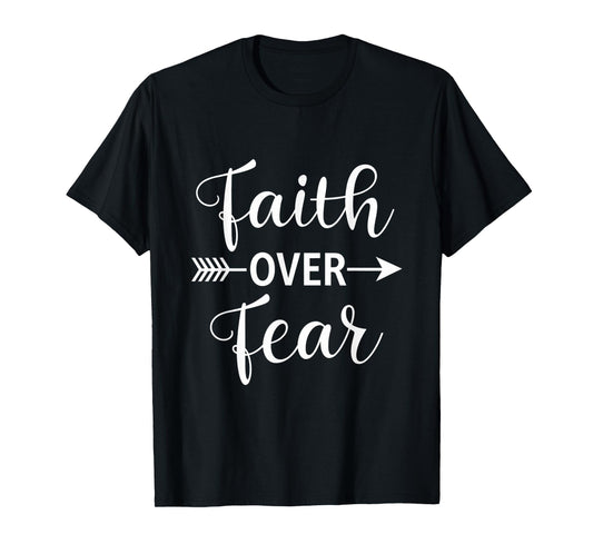 Faith Over Fear Inspirational Christian Motivational T-Shirt