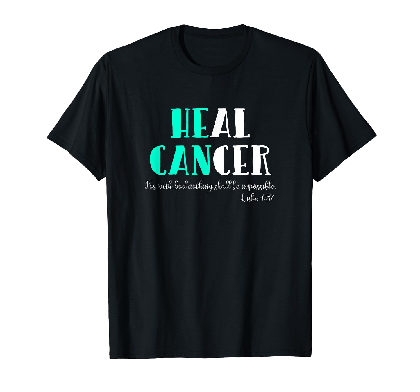 He Can Heal Cancer | God Heals Luke 1:37 Bible Verse T-Shirt T-Shirt