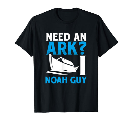 Need An Ark I Noah Guy Funny Christian Faith Flood Pun Cute T-Shirt