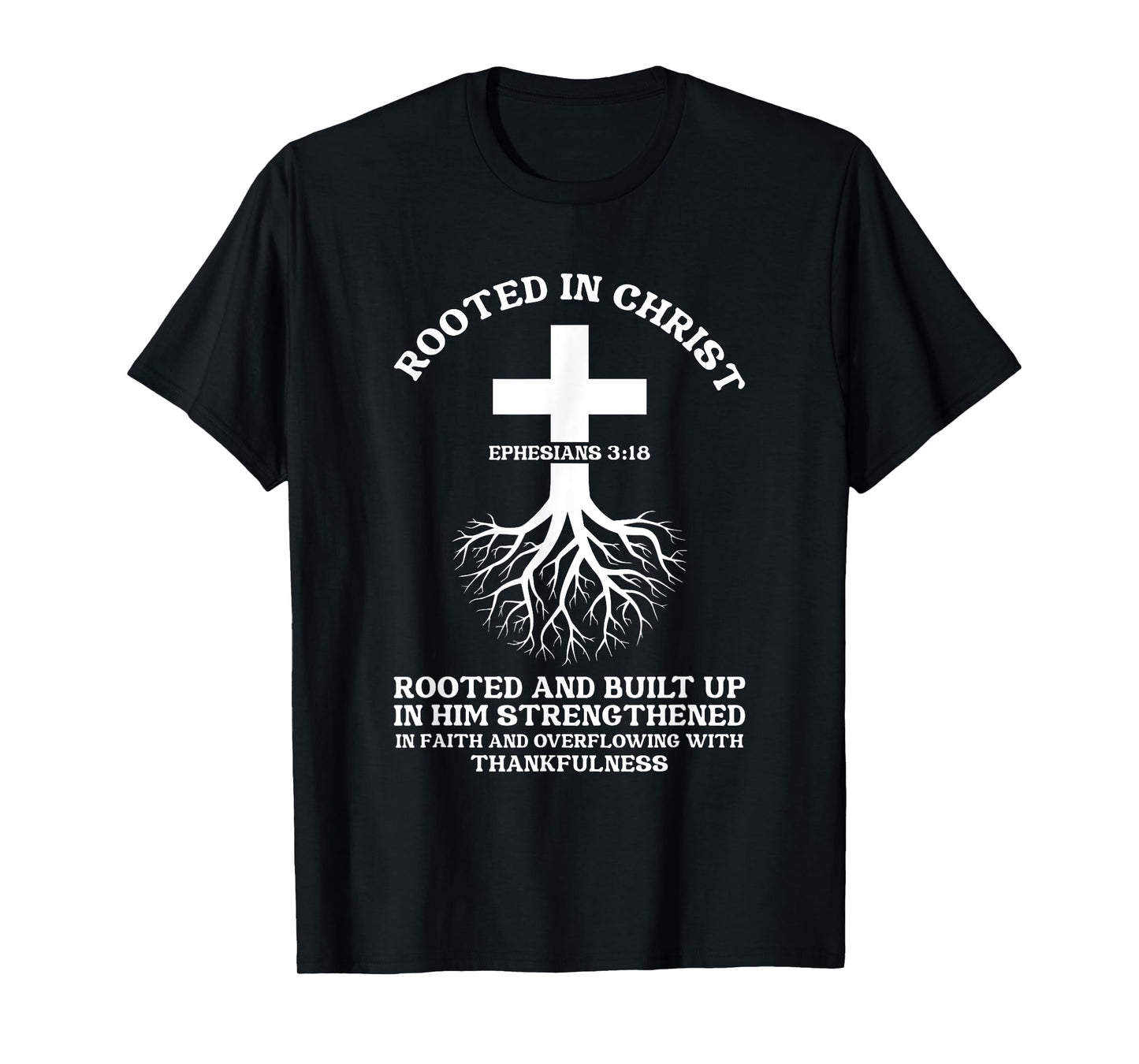 Rooted in Christ Jesus Cross Pray Bible Verse Christian T-Shirt