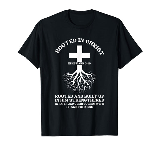 Rooted in Christ Jesus Cross Pray Bible Verse Christian T-Shirt