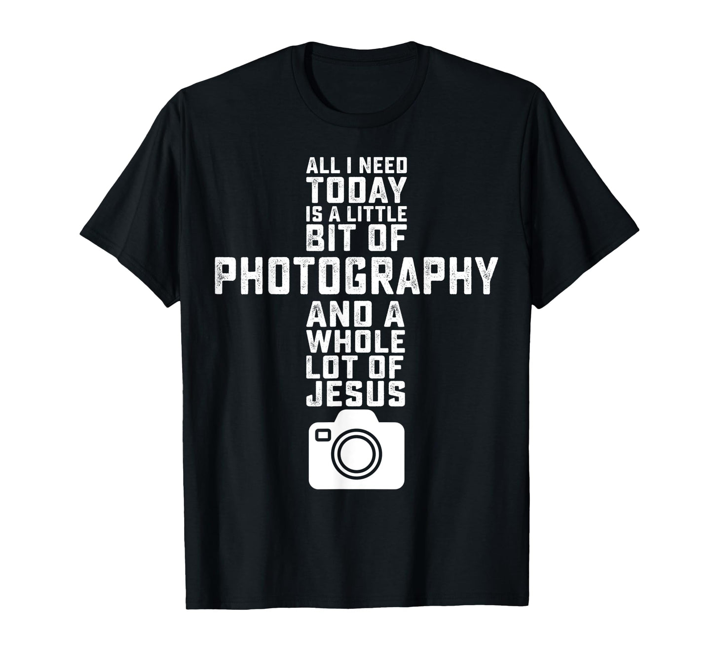 All I Need Is Photography And Jesus - Photographer Camera T-Shirt