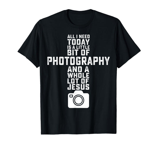 All I Need Is Photography And Jesus - Photographer Camera T-Shirt